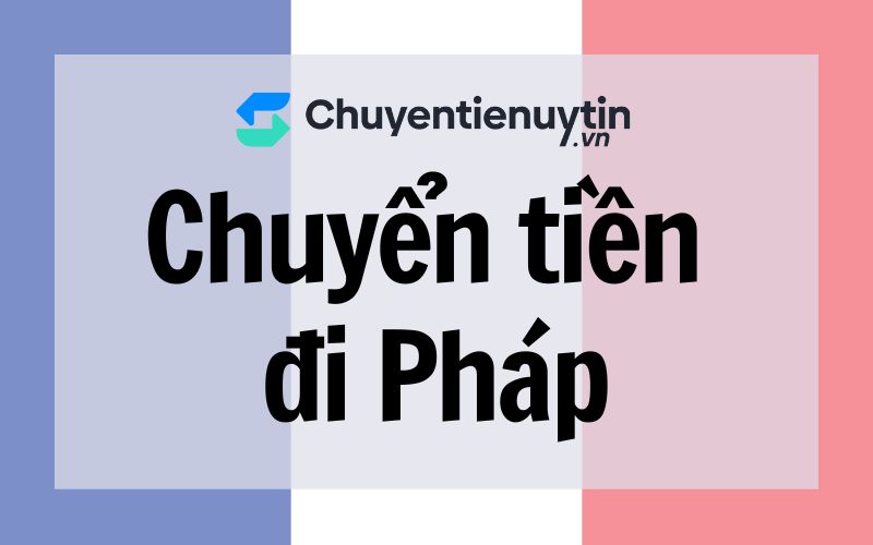 Chuyển tiền đi Pháp